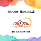 INDEPENDENT HOMECARE LLC HOME CARE YOU CAN TRUST
