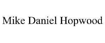 MIKE DANIEL HOPWOOD