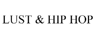 LUST & HIP HOP