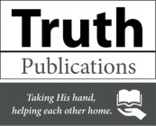 TRUTH PUBLICATIONS TAKING HIS HAND, HELPING EACH OTHER HOME.