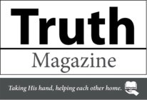 TRUTH MAGAZINE TAKING HIS HAND HELPING EACH OTHER HOME