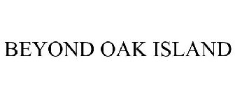 BEYOND OAK ISLAND