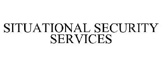 SITUATIONAL SECURITY SERVICES