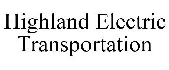 HIGHLAND ELECTRIC TRANSPORTATION