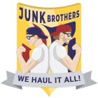 JB JUNK BROTHERS WE HAUL IT ALL