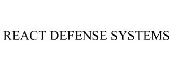 REACT DEFENSE SYSTEMS