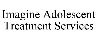 IMAGINE ADOLESCENT TREATMENT SERVICES