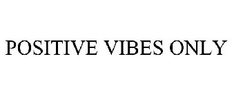 POSITIVE VIBES ONLY