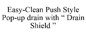 EASY-CLEAN PUSH STYLE POP-UP DRAIN WITH