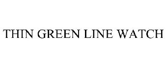 THIN GREEN LINE WATCH