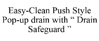 EASY-CLEAN PUSH STYLE POP-UP DRAIN WITH 