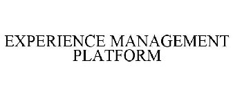 EXPERIENCE MANAGEMENT PLATFORM