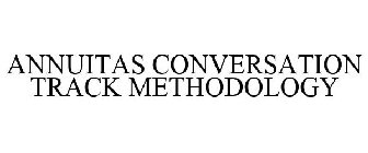 ANNUITAS CONVERSATION TRACK METHODOLOGY