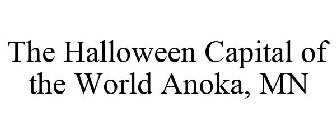 THE HALLOWEEN CAPITAL OF THE WORLD ANOKA, MN