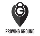 PROVING GROUND G