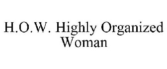H.O.W. HIGHLY ORGANIZED WOMAN
