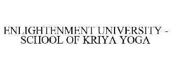ENLIGHTENMENT UNIVERSITY - SCHOOL OF KRIYA YOGA