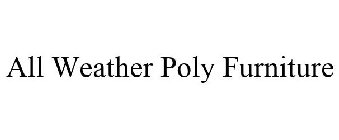 ALL WEATHER POLY FURNITURE