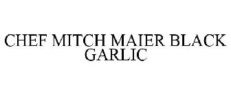 CHEF MITCH MAIER BLACK GARLIC