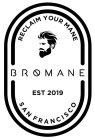 BROMANE RECLAIM YOUR MANE EST 2019 SAN FRANCISCO
