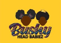 BUSHY HEAD BABIEZ