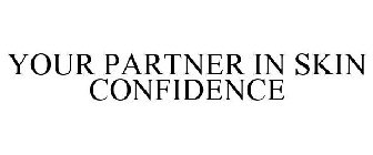 YOUR PARTNER IN SKIN CONFIDENCE