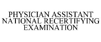 PHYSICIAN ASSISTANT NATIONAL RECERTIFYING EXAMINATION