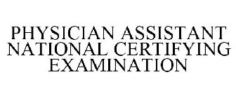 PHYSICIAN ASSISTANT NATIONAL CERTIFYINGEXAMINATION