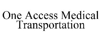 ONE ACCESS MEDICAL TRANSPORTATION