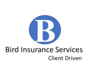 B BIRD INSURANCE SERVICES CLIENT DRIVEN