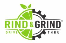 RIND & GRIND DRIVE THRU