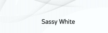 SASSY WHITE