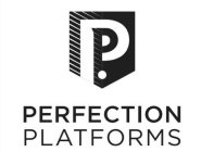 PP. PERFECTION PLATFORMS