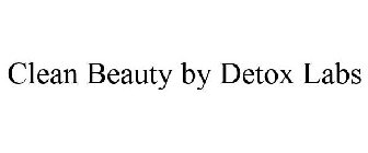 CLEAN BEAUTY BY DETOX LABS