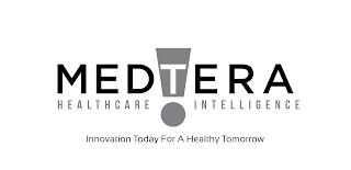 MEDTERA HEALTHCARE INTELLIGENCE INNOVATION TODAY FOR A HEALTHY TOMORROW