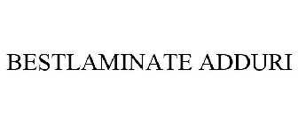 BESTLAMINATE ADDURI