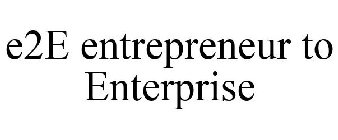 E2E ENTREPRENEUR TO ENTERPRISE