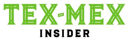 TEX-MEX INSIDER