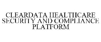 CLEARDATA HEALTHCARE SECURITY AND COMPLIANCE PLATFORM