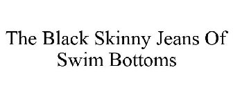 THE BLACK SKINNY JEANS OF SWIM BOTTOMS
