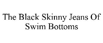THE BLACK SKINNY JEANS OF SWIM BOTTOMS