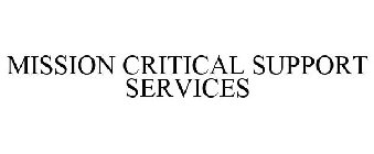 MISSION CRITICAL SUPPORT SERVICES