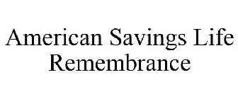 AMERICAN SAVINGS LIFE REMEMBRANCE
