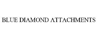 BLUE DIAMOND ATTACHMENTS