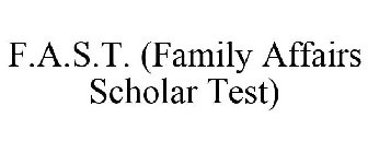 F.A.S.T. (FAMILY AFFAIRS SCHOLAR TEST)