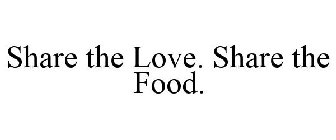 SHARE THE LOVE. SHARE THE FOOD.