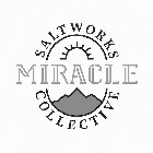 MIRACLE SALTWORKS COLLECTIVE