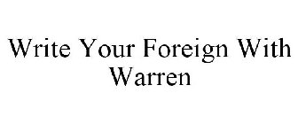 WRITE YOUR FOREIGN WITH WARREN