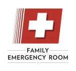 FAMILY EMERGENCY ROOM