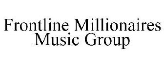 FRONTLINE MILLIONAIRES MUSIC GROUP